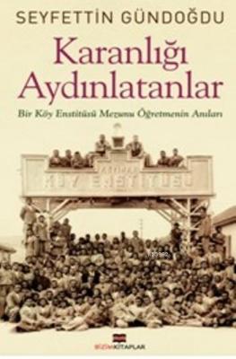 Karanlığı Aydınlatanlar Seyfettin Gündoğdu