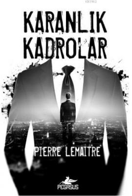 Karanlık Kadrolar Pierre Lemaitre