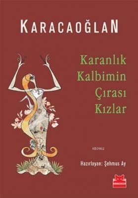 Karanlık Kalbimin Çırası Kızlar Karacaoğlan