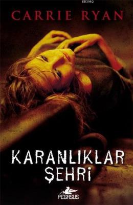 Karanlıklar Şehri Carrie Ryan