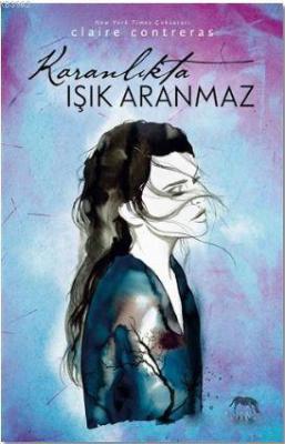 Karanlıkta Işık Aranmaz Claire Contreras