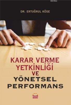 Karar Verme Yetkinliği ve Yönetsel Performans Ertuğrul Köse