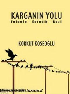 Karganın Yolu Korkut Köseoğlu