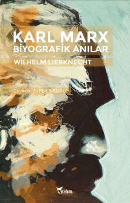 Karl Marx - Biyografik Anılar Wilhelm Liebknecht