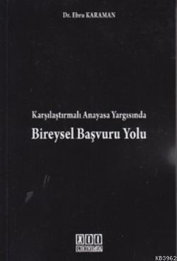 Karşılaştırmalı Anayasa Yargısında Bireysel Başvuru Yolu Ebru Karaman