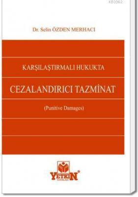 Karşılaştırmalı Hukukta Cezalandırıcı Tazminat Selin Özden Merhacı