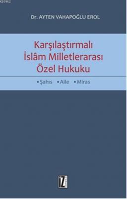 Karşılaştırmalı İslam Milletlerarası Özel Hukuku Ayten Vahapoğlu Erol