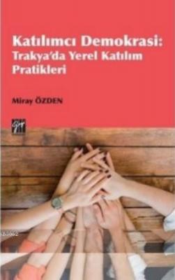 Katılımcı Demokrasi Trakya'da Yerel Katılım Pratikleri Miray Özden