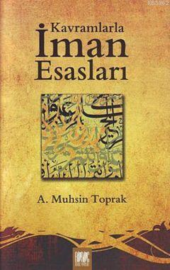 Kavramlarla İman Esasları A. Muhsin Toprak