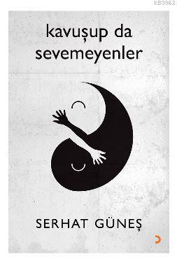 Kavuşup da Sevemeyenler Serhat Güneş