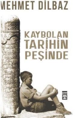 Kaybolan Tarihin Peşinde Mehmet Dilbaz