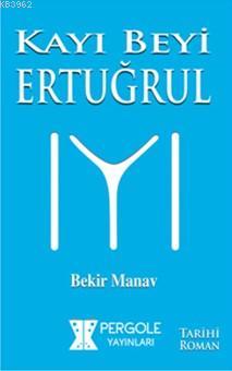 Kayı Beyi Ertuğrul Bekir Manav