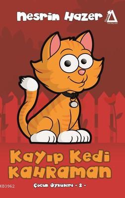 Kayıp Kedi Kahraman - Çocuk Öyküleri 2 Nesrin Hazer