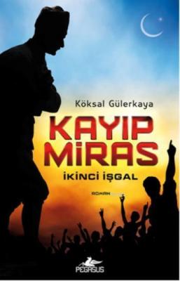 Kayıp Miras - İkinci İşgal Köksal Gülerkaya