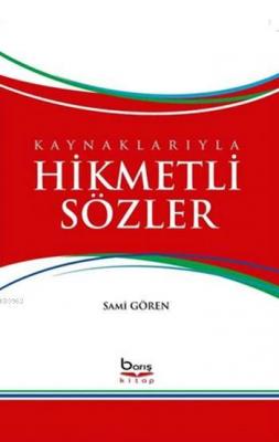 Kaynaklarıyla Hikmetli Sözler Sami Gören