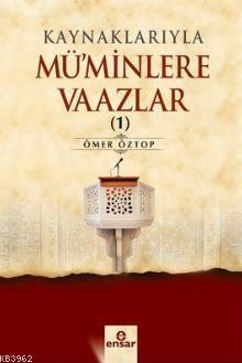 Kaynaklarıyla Mü'minlere Vaazlar 1 Ömer Öztop