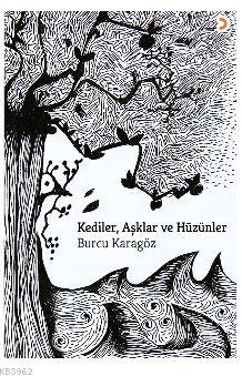 Kediler, Aşklar ve Hüzünler Burcu Karagöz