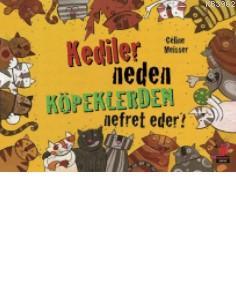 Kediler Neden Köpeklerden Nefret Eder? Celine Meisser