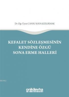 Kefalet Sözleşmesinin Kendine Özgü Sona Erme Halleri Cansu Kaya Kızılı