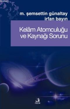 Kelâm Atomculuğu ve Kaynağı Sorunu Mehmet Şemseddin Günaltay İrfan Bay