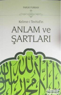 Kelime-i Tevhid'in Anlam ve Şartları Faruk Furkan