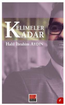 Kelimeler Kadar Halil İbrahim Aydınlı