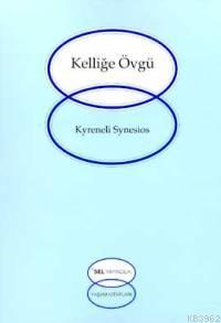 Kelliğe Övgü Kyrenelı Synesıos