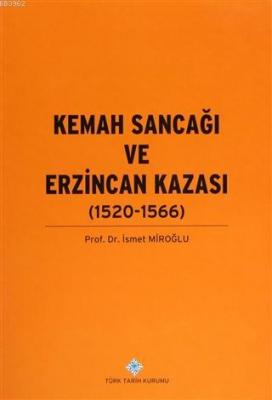 Kemah Sancağı ve Erzincan Kazası (1520-1566) İsmet Miroğlu