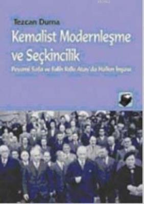 Kemalist Modernleşme ve Seçkincilik Tezcan Durna