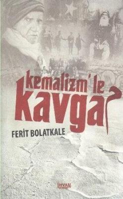 Kemalizm'le Kavga Ferit Bolatkale