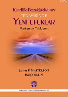 Kendilik Bozukluklarının Tedavisinde Yeni Ufuklar James F. Masterson R