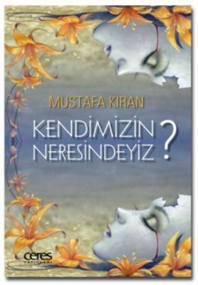 Kendimizin Neresindeyiz? Mustafa Kıran