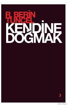 Kendine Doğmak R. Berin Tuncel