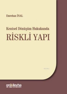 Kentsel Dönüşüm Hukukunda Riskli Yapı Emrehan İnal