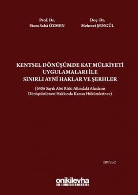 Kentsel Dönüşümde Kat Mülkiyeti Uygulamaları ile Sınırlı Ayni Haklar v