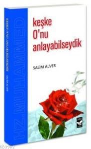 Keşke O'nu Anlayabilseydik Selim Alver