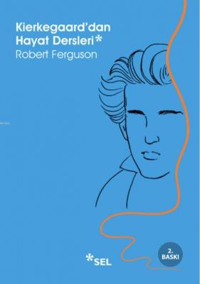 Kierkegaard'dan Hayat Dersleri Robert Ferguson