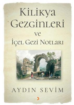 Kilikya Gezginleri ve İçel Gezi Notları Aydın Sevim