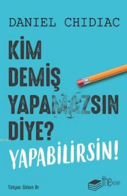 Kim Demiş Yapamazsın Diye? Yapabilirsin! Daniel Chidiac