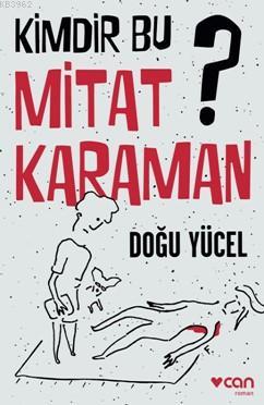 Kimdir Bu Mitat Karaman? Doğu Yücel