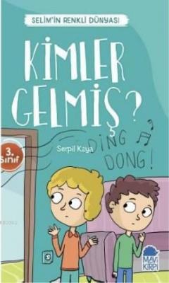 Kimler Gelmiş? - Selim'in Renkli dünyası / 3 Sınıf Okuma Kitabı Serpil