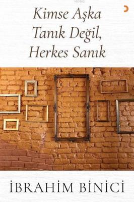 Kimse Aşka Tanık Değil, Herkes Sanık İbrahim Binici