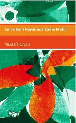 Kır ve Kent Hayatında Kadın Profili Mustafa Orçan