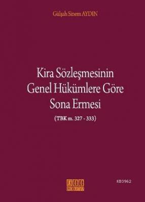 Kira Sözleşmesinin Genel Hükümlere Göre Sona Ermesi Gülşah Sinem Aydın