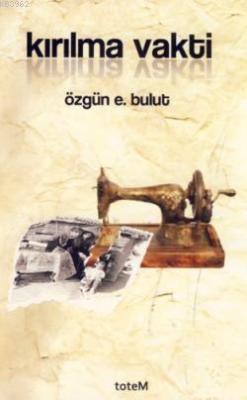 Kırılma Vakti Özgün E. Bulut