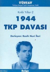 Kırklı Yıllar-2 1944 TKP Davası Rasih Nuri İleri