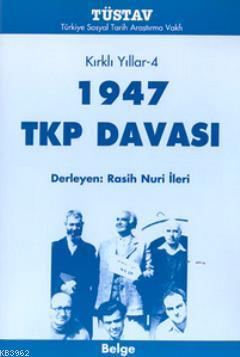 Kırklı Yıllar-4 1947 TKP Davası Rasih Nuri İleri