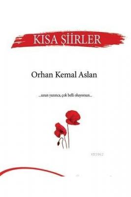 Kısa Şiirler Orhan Kemal Aslan