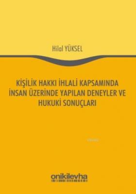 Kişilik Hakkı İhlali Kapsamında İnsan Üzerinde Yapılan Deneyler ve Huk