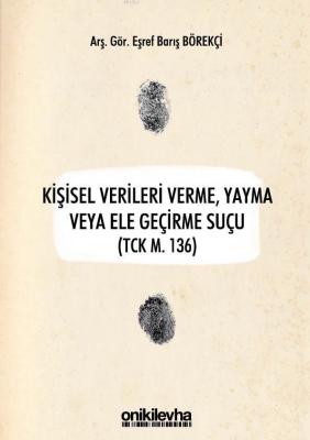 Kişisel Verileri Verme, Yayma veya Ele Geçirme Suçu (TCK m. 136) Eşref